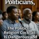 Dear Politicians, The Politics–Religion Cocktail Is Dangerous and Despicable